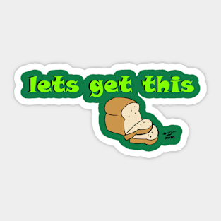 Let's Get this Bread Sticker